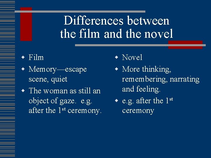 Differences between the film and the novel w Film w Memory—escape scene, quiet w