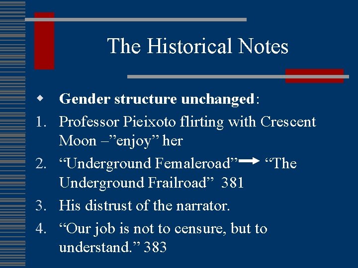 The Historical Notes w Gender structure unchanged: 1. Professor Pieixoto flirting with Crescent Moon
