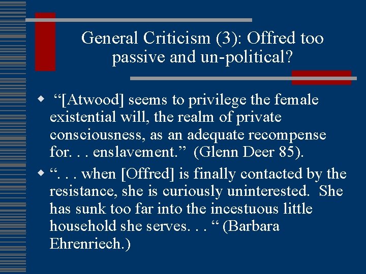 General Criticism (3): Offred too passive and un-political? w “[Atwood] seems to privilege the
