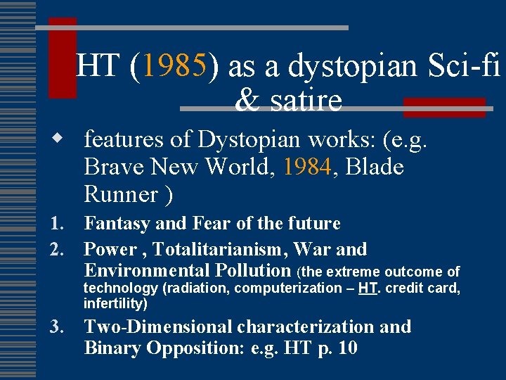 HT (1985) as a dystopian Sci-fi & satire w features of Dystopian works: (e.
