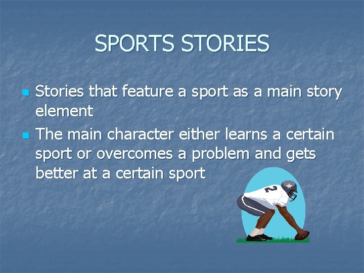 SPORTS STORIES n n Stories that feature a sport as a main story element