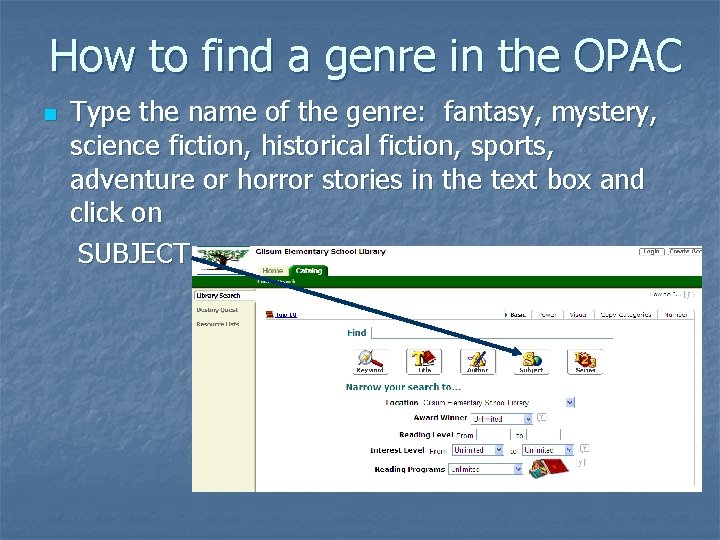 How to find a genre in the OPAC n Type the name of the