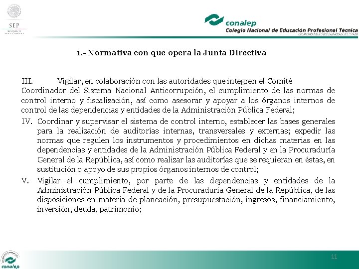 1. - Normativa con que opera la Junta Directiva III. Vigilar, en colaboración con