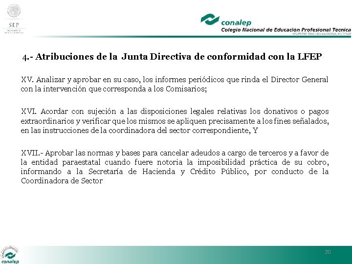 4. - Atribuciones de la Junta Directiva de conformidad con la LFEP XV. Analizar