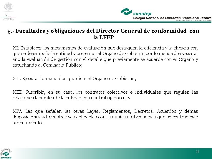5. - Facultades y obligaciones del Director General de conformidad con la LFEP XI.