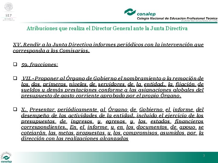 Atribuciones que realiza el Director General ante la Junta Directiva XV, Rendir a la