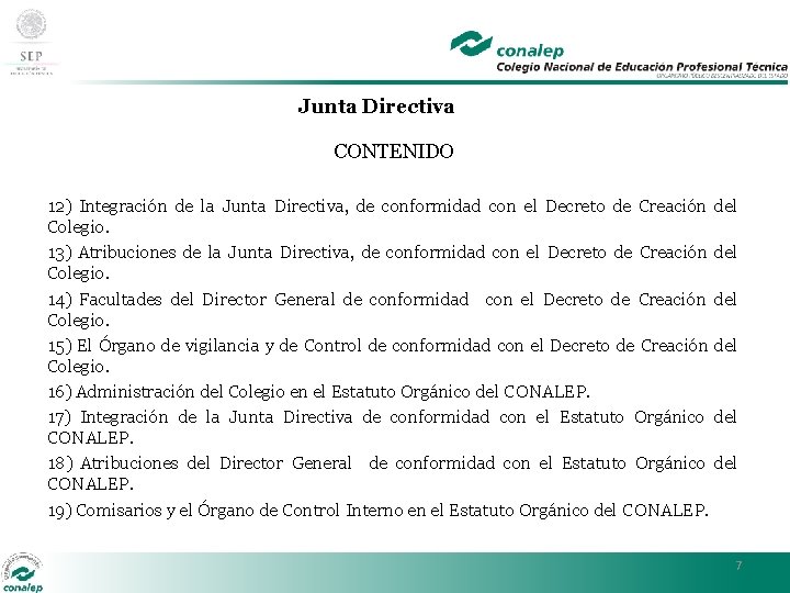 Junta Directiva CONTENIDO 12) Integración de la Junta Directiva, de conformidad con el Decreto