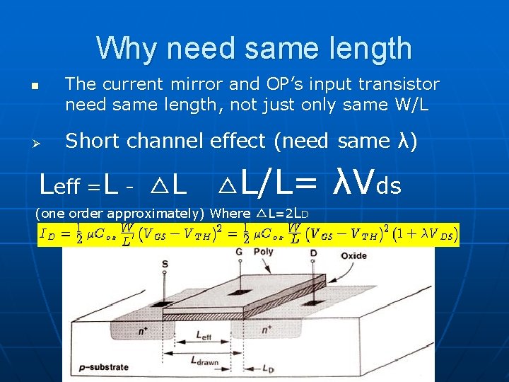 Why need same length n Ø The current mirror and OP’s input transistor need