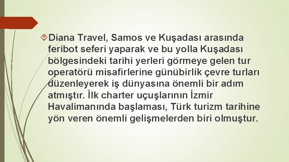  Diana Travel, Samos ve Kuşadası arasında feribot seferi yaparak ve bu yolla Kuşadası