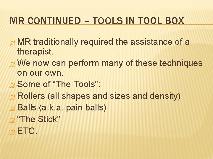 MR CONTINUED – TOOLS IN TOOL BOX MR traditionally required the assistance of a