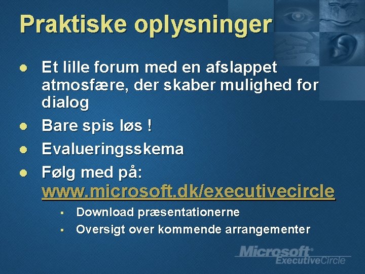 Praktiske oplysninger l l Et lille forum med en afslappet atmosfære, der skaber mulighed