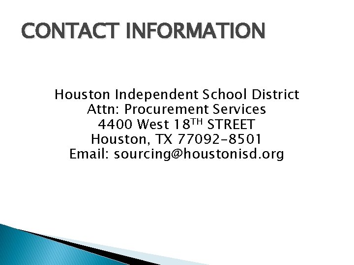CONTACT INFORMATION Houston Independent School District Attn: Procurement Services 4400 West 18 TH STREET