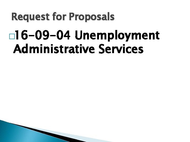 Request for Proposals � 16 -09 -04 Unemployment Administrative Services 