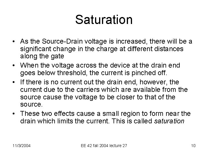 Saturation • As the Source-Drain voltage is increased, there will be a significant change