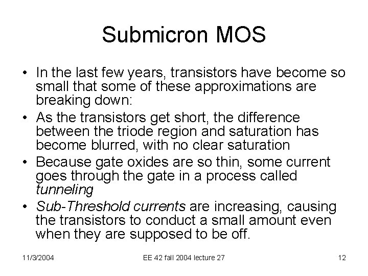 Submicron MOS • In the last few years, transistors have become so small that