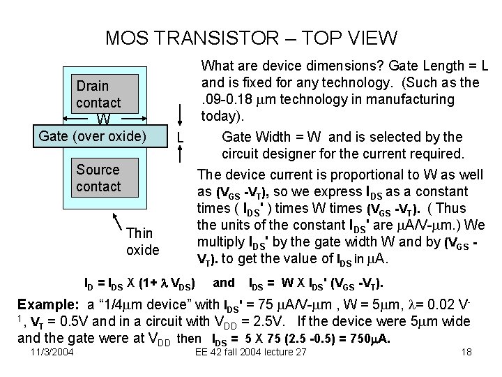 MOS TRANSISTOR – TOP VIEW Drain contact W Gate (over oxide) What are device