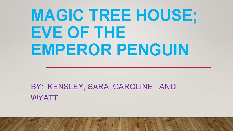 MAGIC TREE HOUSE; EVE OF THE EMPEROR PENGUIN BY: KENSLEY, SARA, CAROLINE, AND WYATT