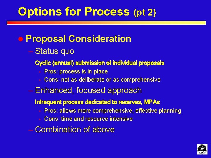 Options for Process (pt 2) l Proposal Consideration – Status quo Cyclic (annual) submission