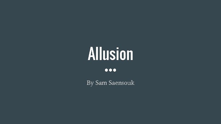 Allusion By Sam Saensouk 
