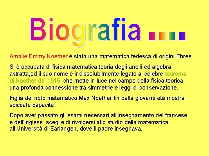 Amalie Emmy Noether è stata una matematica tedesca di origini Ebree. Si è occupata