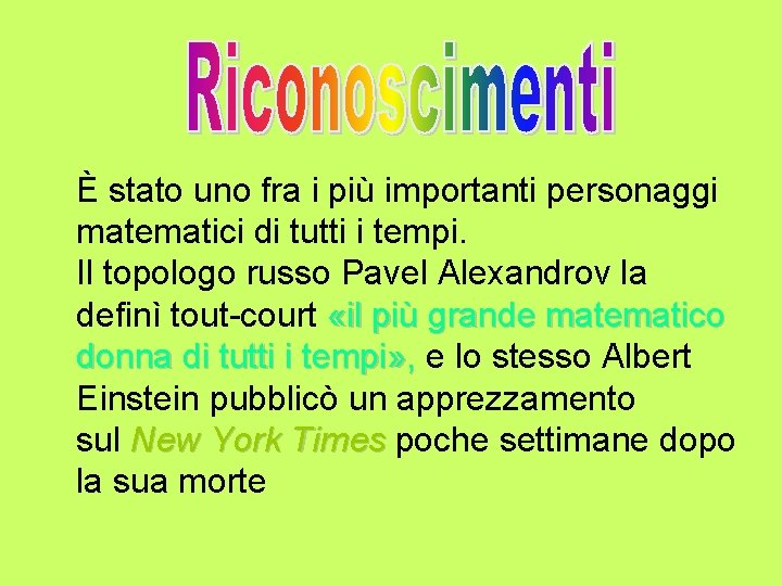  È stato uno fra i più importanti personaggi matematici di tutti i tempi.