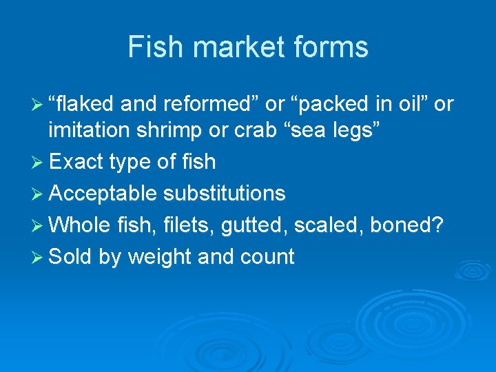 Fish market forms Ø “flaked and reformed” or “packed in oil” or imitation shrimp
