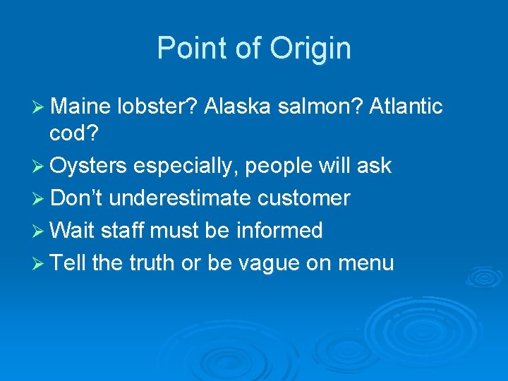 Point of Origin Ø Maine lobster? Alaska salmon? Atlantic cod? Ø Oysters especially, people