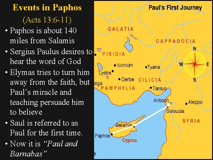Events in Paphos (Acts 13: 6 -11) • Paphos is about 140 miles from