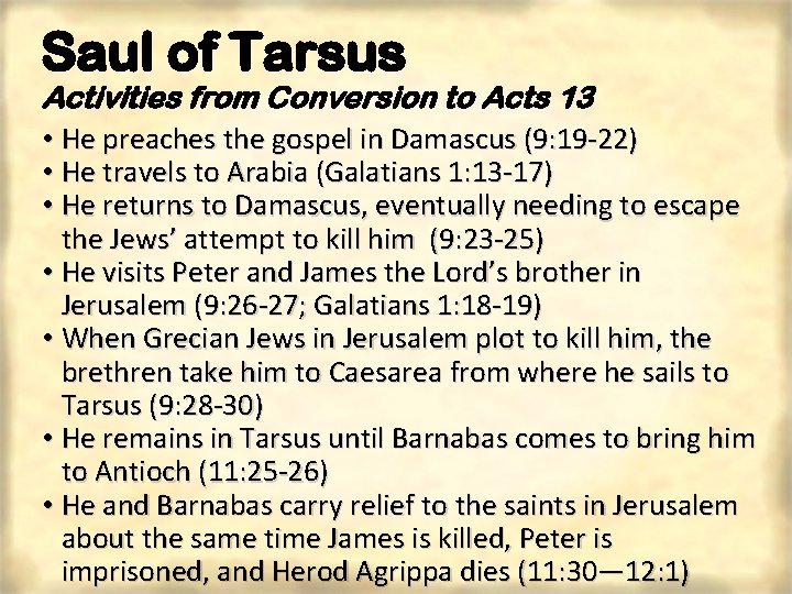 Saul of Tarsus Activities from Conversion to Acts 13 • He preaches the gospel