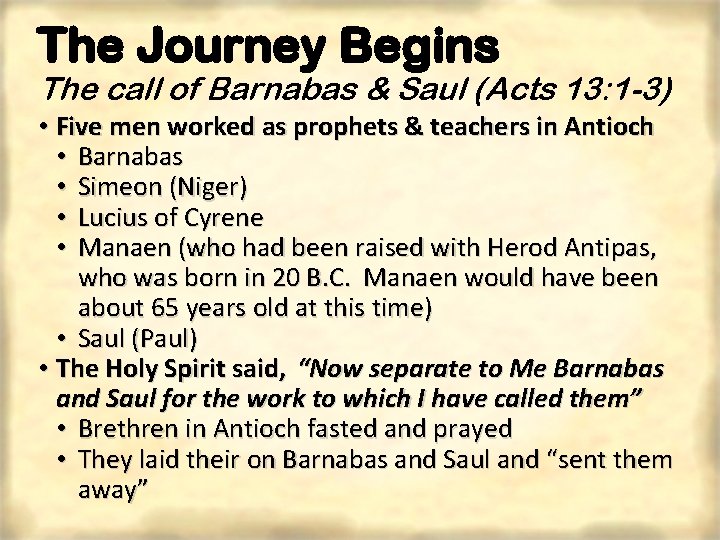 The Journey Begins The call of Barnabas & Saul (Acts 13: 1 -3) •