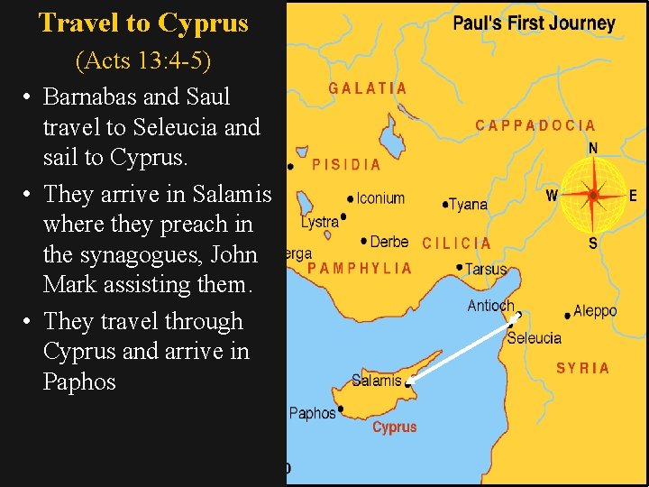 Travel to Cyprus (Acts 13: 4 -5) • Barnabas and Saul travel to Seleucia