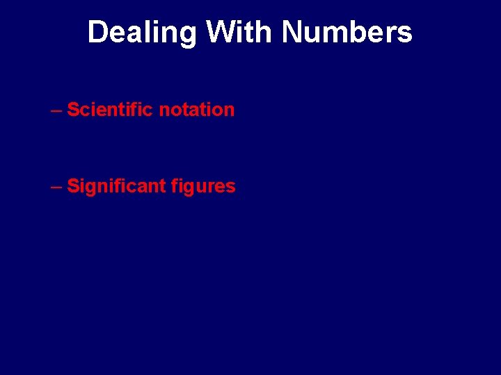 Dealing With Numbers – Scientific notation – Significant figures 