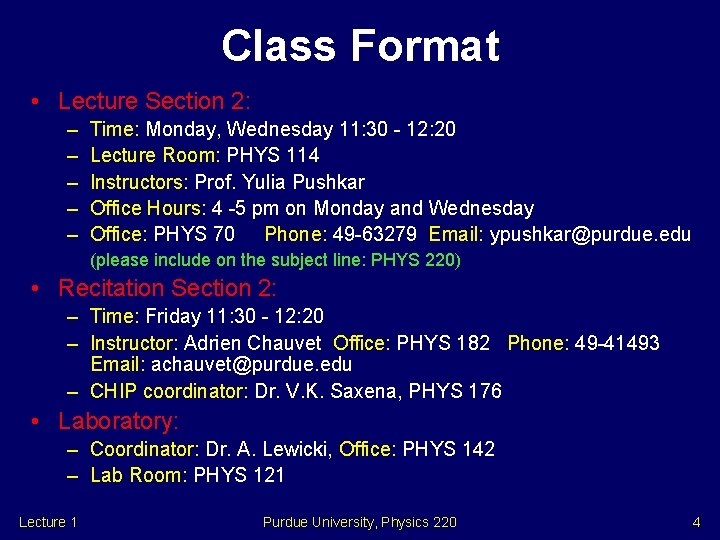 Class Format • Lecture Section 2: – – – Time: Monday, Wednesday 11: 30