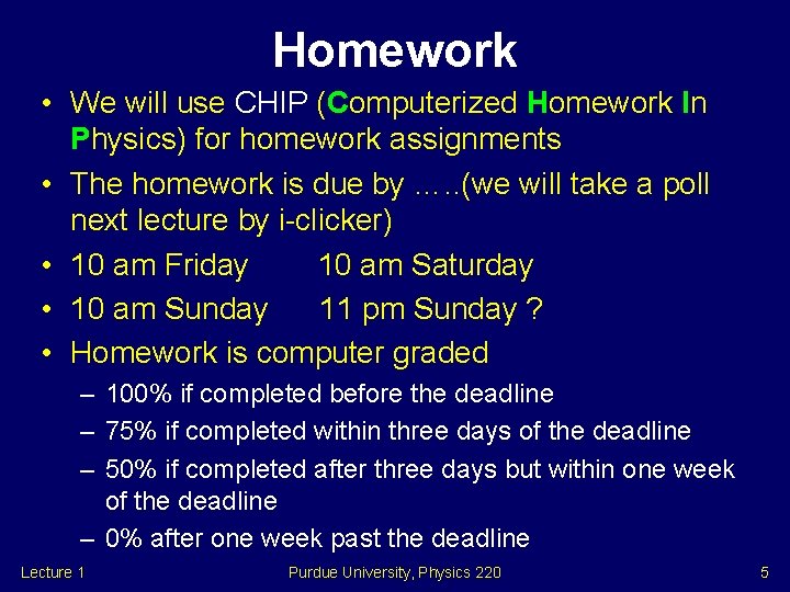 Homework • We will use CHIP (Computerized Homework In Physics) for homework assignments •