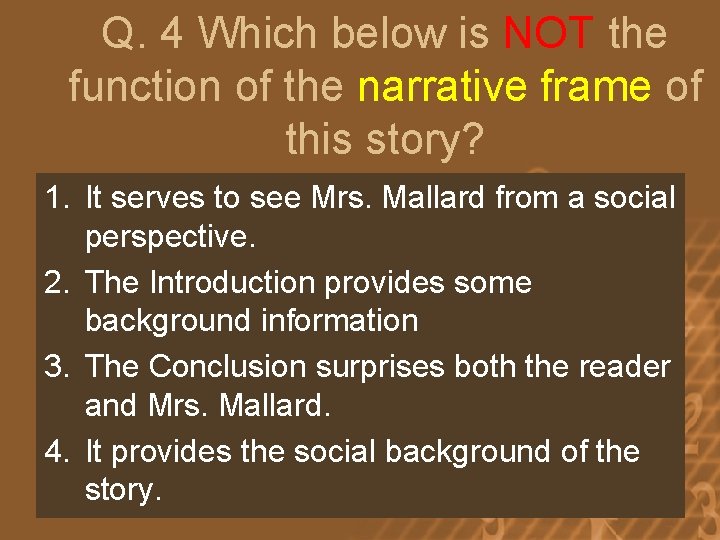 Q. 4 Which below is NOT the function of the narrative frame of this