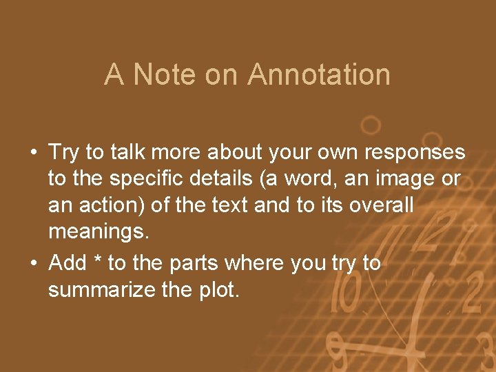 A Note on Annotation • Try to talk more about your own responses to