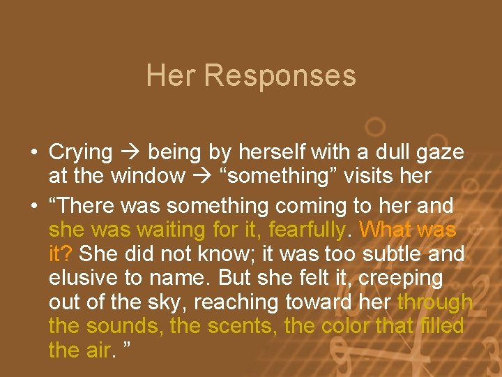 Her Responses • Crying being by herself with a dull gaze at the window