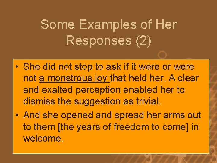 Some Examples of Her Responses (2) • • The Shevacant did notstare stop to
