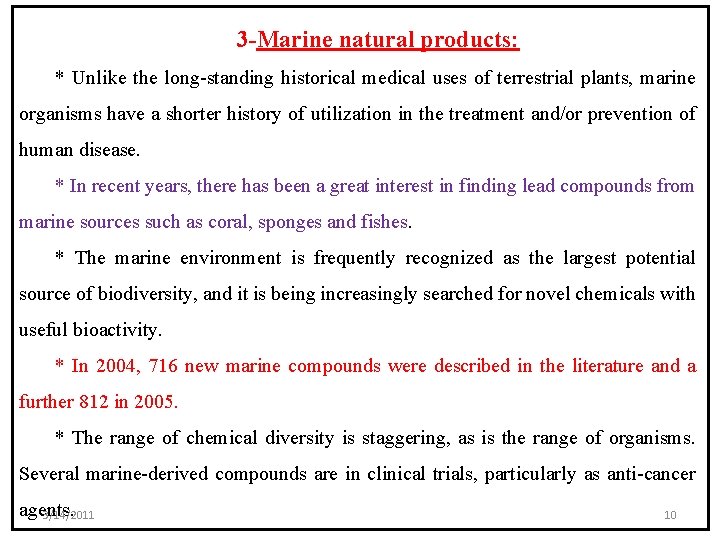 3 -Marine natural products: * Unlike the long-standing historical medical uses of terrestrial plants,