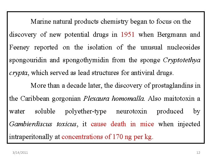 Marine natural products chemistry began to focus on the discovery of new potential drugs