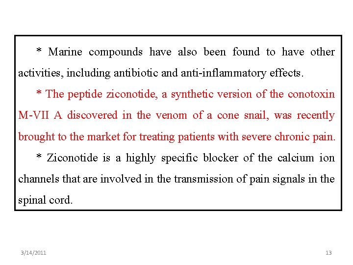 * Marine compounds have also been found to have other activities, including antibiotic and