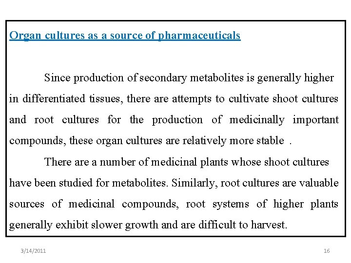 Organ cultures as a source of pharmaceuticals Since production of secondary metabolites is generally