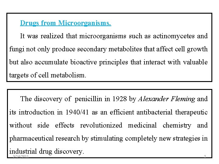 Drugs from Microorganisms. It was realized that microorganisms such as actinomycetes and fungi not