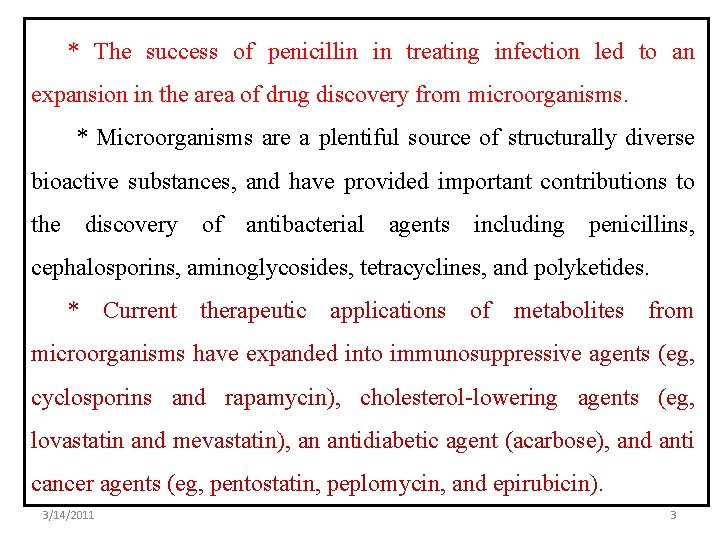 * The success of penicillin in treating infection led to an expansion in the