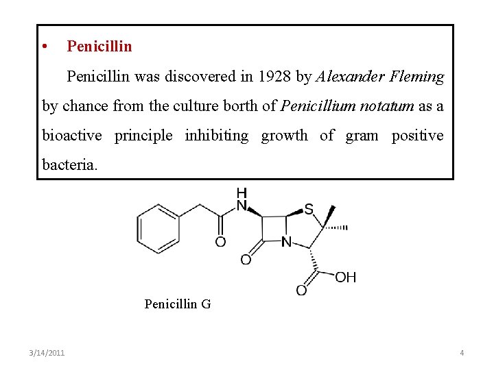  • Penicillin was discovered in 1928 by Alexander Fleming by chance from the