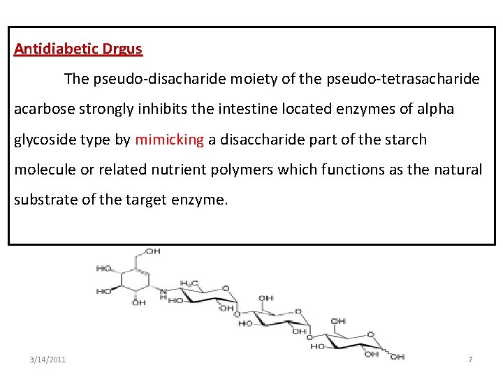 Antidiabetic Drgus The pseudo-disacharide moiety of the pseudo-tetrasacharide acarbose strongly inhibits the intestine located