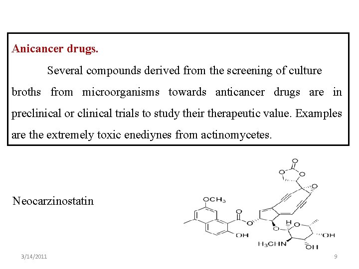 Anicancer drugs. Several compounds derived from the screening of culture broths from microorganisms towards