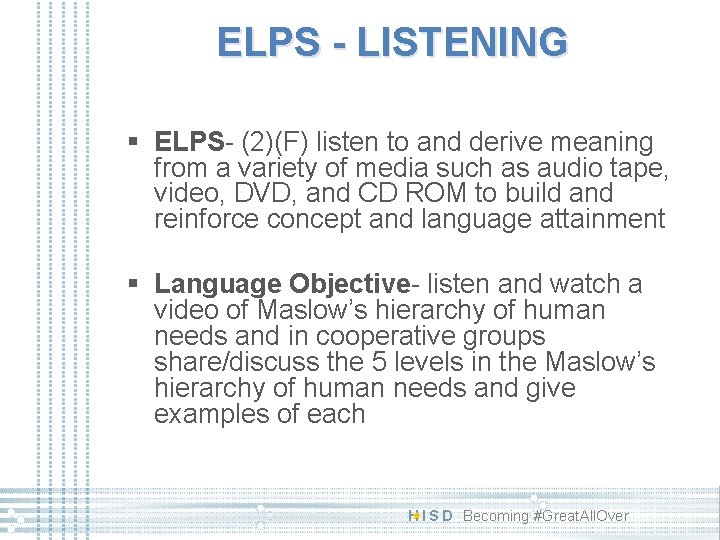 ELPS - LISTENING § ELPS- (2)(F) listen to and derive meaning from a variety ELPS - LISTENING § ELPS- (2)(F) listen to and derive meaning from a variety