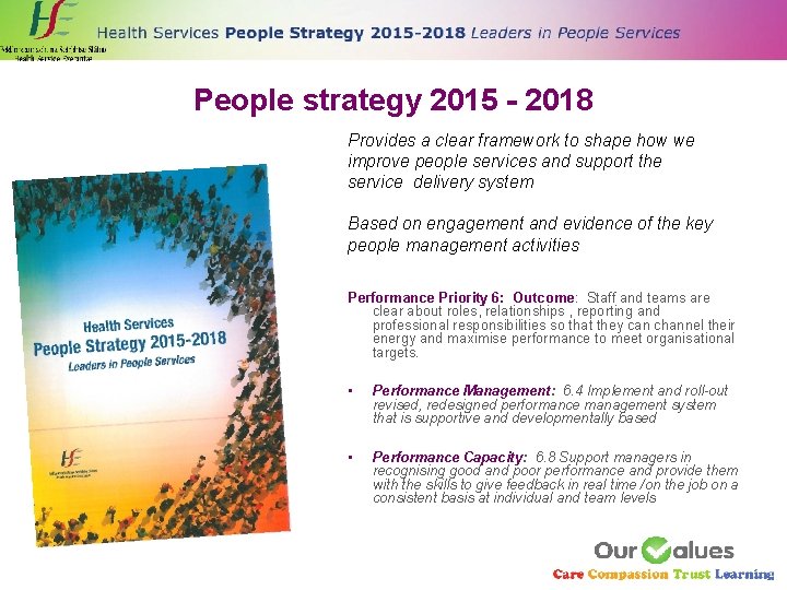 People strategy 2015 - 2018 Provides a clear framework to shape how we improve