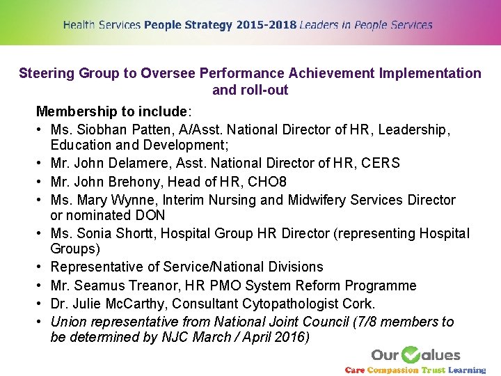 Steering Group to Oversee Performance Achievement Implementation and roll-out Membership to include: • Ms.